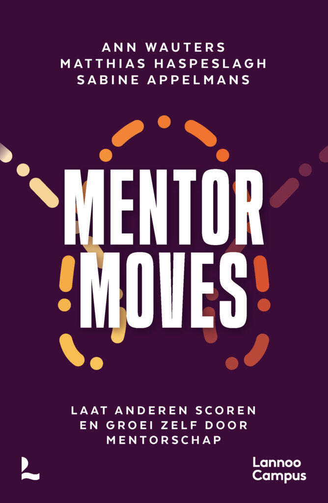 Mentor Moves – Laat anderen scoren en groei zelf door mentorschap – Ann Wauters – Matthias Haspeslagh – Sabine Appelmans