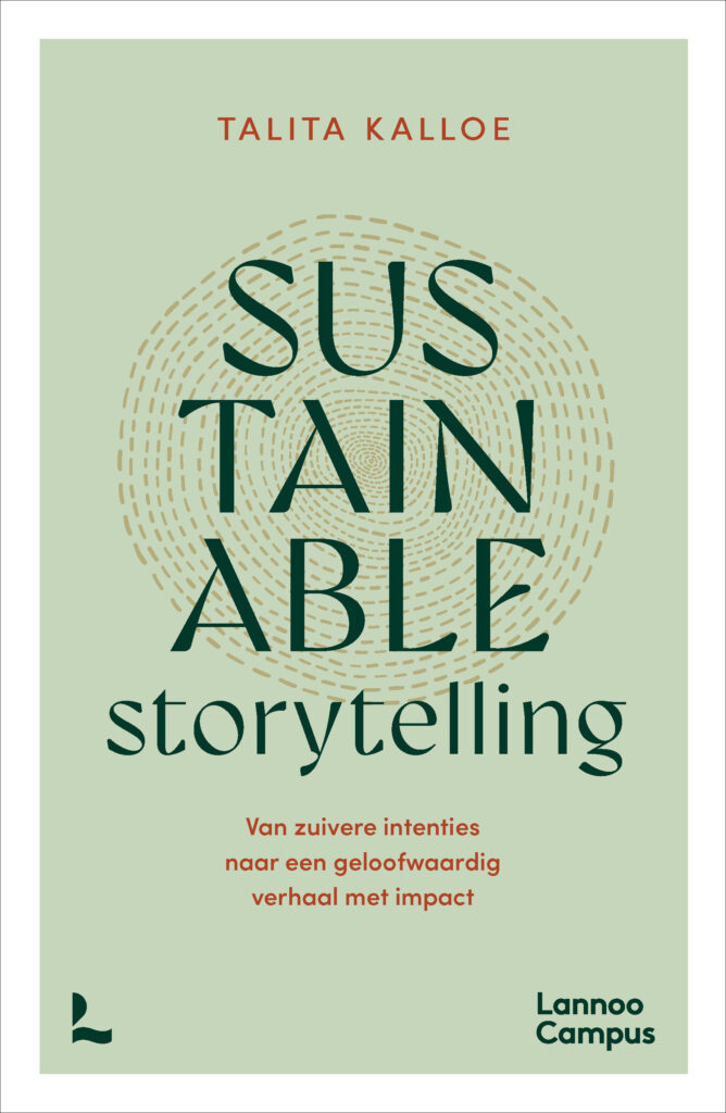 Sustainable Storytelling – Van zuivere intenties naar een geloofwaardig verhaal met impact – Talita Kalloe